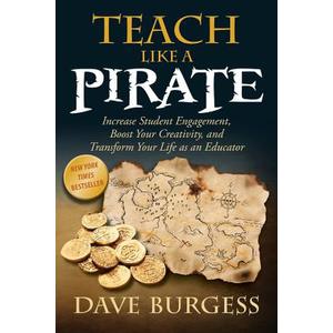 Teach Like a Pirate: Increase Student Engagement, Boost Your Creativity, and Transform Your Life as an Educator Product Image